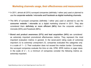 Marketing channels usage, their effectiveness and measurement

 In 2011, almost all (93%) surveyed companies (definitely ...