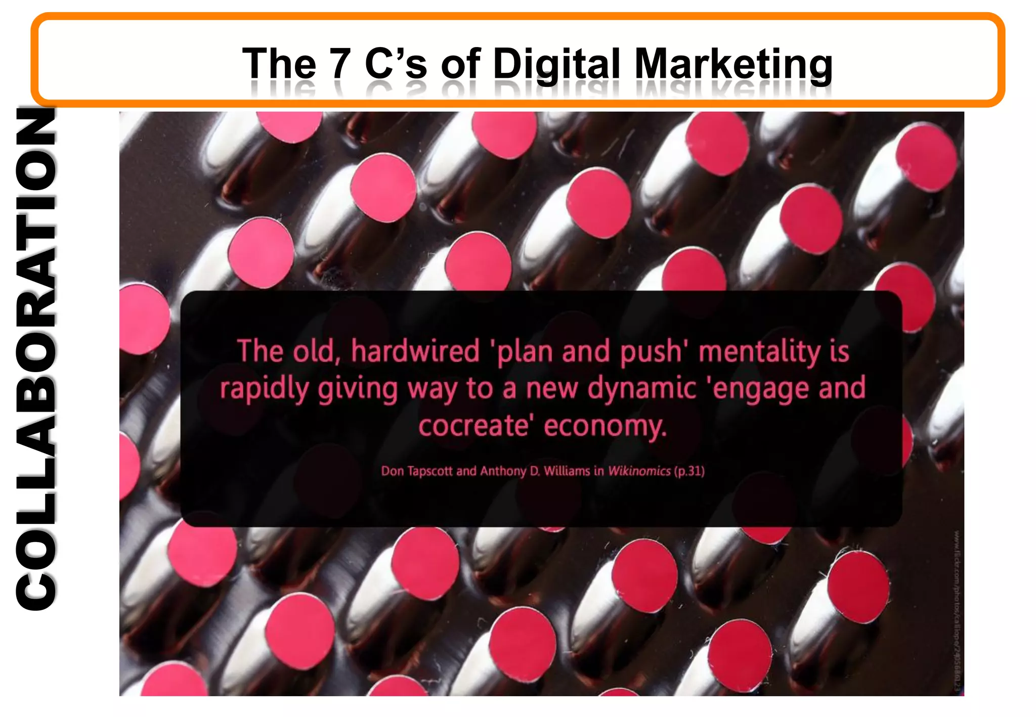 COLLABORATION The 7 C’s of Digital Marketing
 
