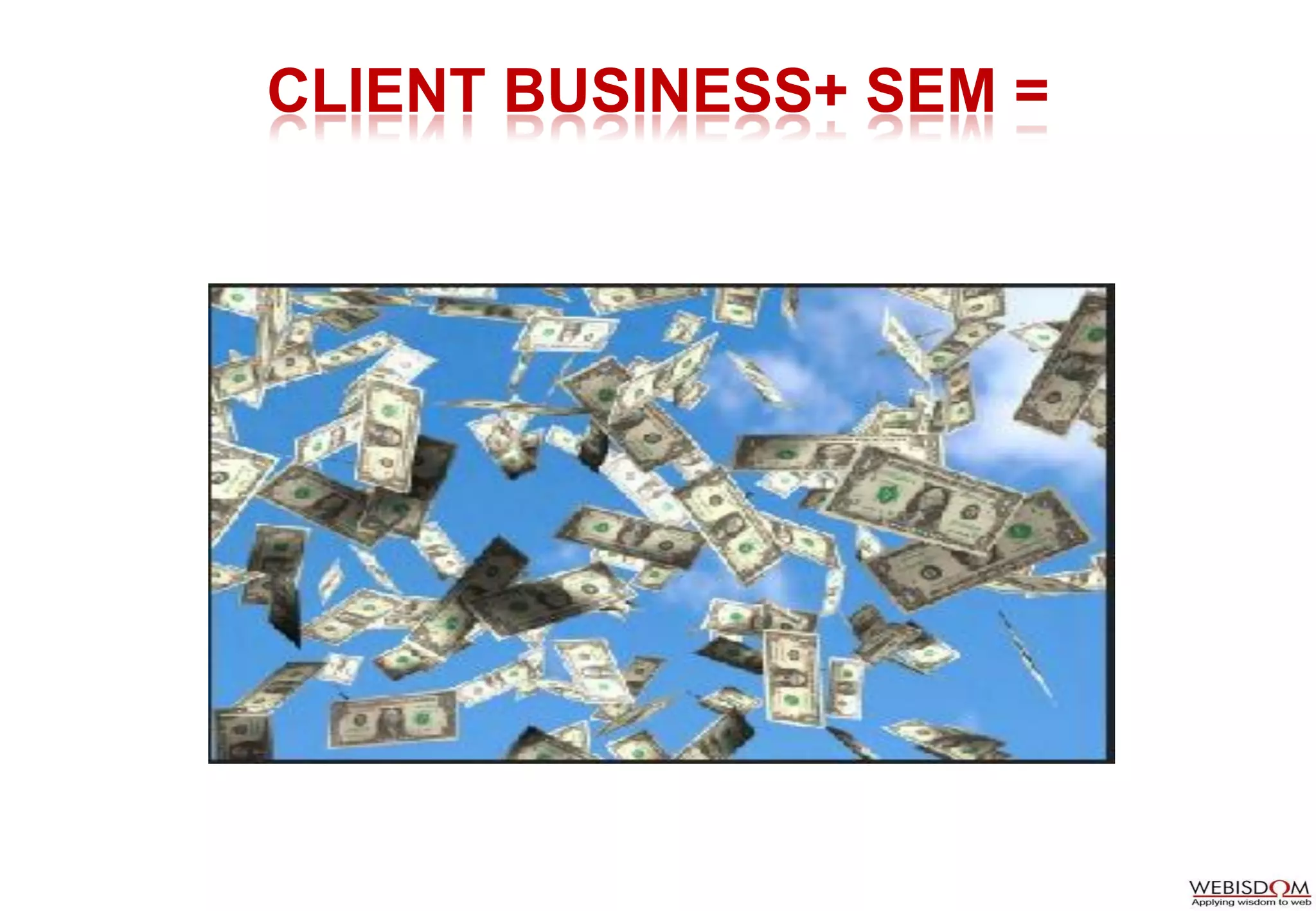 CLIENT BUSINESS+ SEM =
 