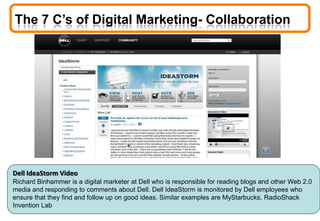 The 7 C’s of Digital Marketing- Collaboration
Dell IdeaStorm Video
Richard Binhammer is a digital marketer at Dell who is ...