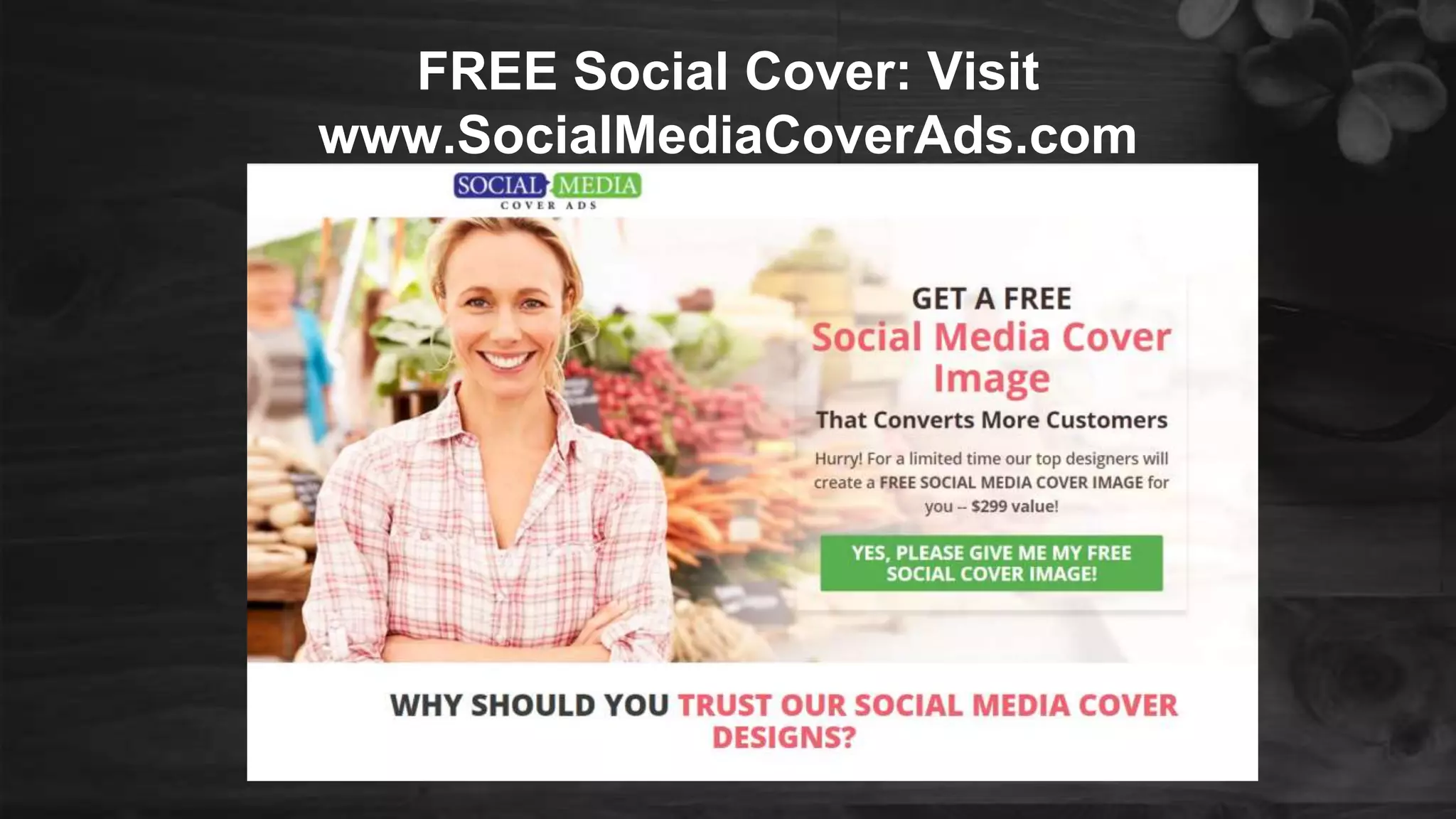 FREE SOCIAL COVER!!!
FREE Social Cover: Visit
www.SocialMediaCoverAds.com
 