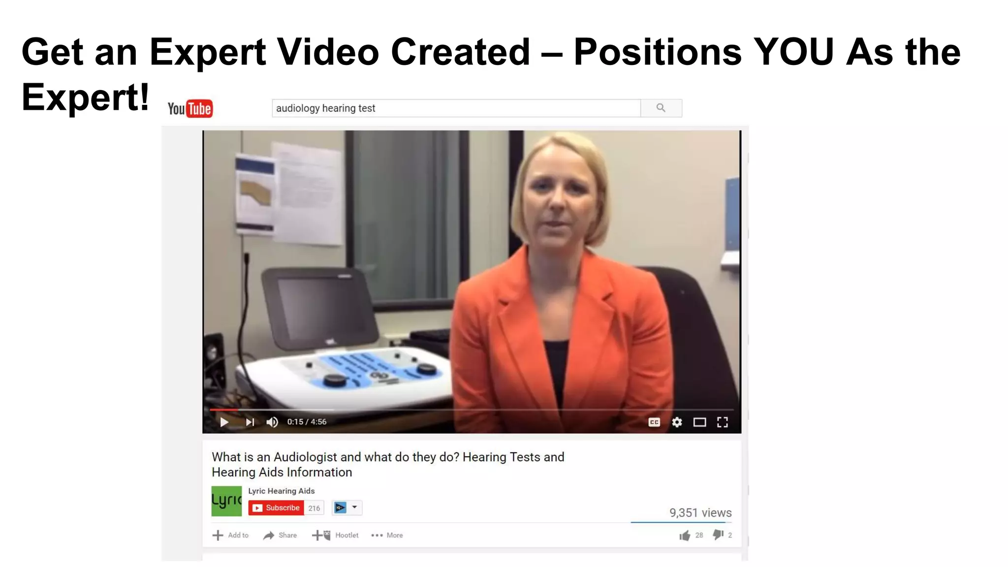 Get an Expert Video Created – Positions YOU As the
Expert!
 