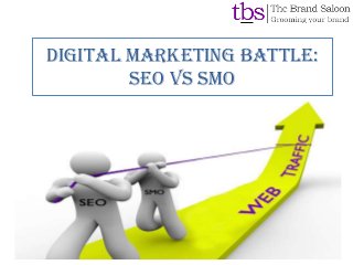 Digital marketing battle:
SEO VS SMO

 