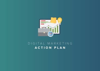 41DIGITAL MARKETING BEST PRACTICES GUIDE
D I G I T A L M A R K E T I N G
A C T I O N P L A N
 