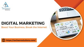Boost Your Business, Break the Internet
DIGITAL MARKETING
https://techeorsolutions.com/
 