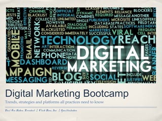 Digital Marketing Bootcamp
Trends, strategies and platforms all practices need to know
Paul Ten Haken, President | Click Rain, Inc. | @paultenhaken

 