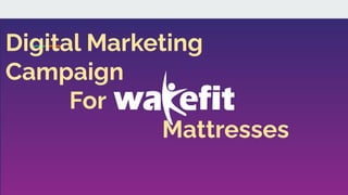 Digital Marketing
Campaign
For
Mattresses
 