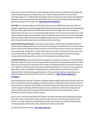 assesswhatnumberof individualsturnedtothatpage and focusedonthat advertisement.While with
advancedshowcasing,youcanwithoutmuchof a stretchmeasure yourROIof any part of your
promotingendeavors.AsindicatedbyCrux CreativeSolutionsPrivate Limited,astandoutamongstother
webbasedshowcasingorganizationsinDelhi NCRishere toclarifywhycomputerizedpromotinghas
gottenso significant. Youshouldsee it: Digital Marketingin Bathinda
Site Traffic: As examinedabove,itisextremelyhardtosee how individualsare drawinginwithyour
image throughdisconnectedshowcasing.Whilewebbasedshowcasingencouragesyouindistinguishing
patternsand examplesabouthowindividualsare actingwithyourimage.Thus,youcan improve
systemslateronto pull inan everincreasingnumberof buyerstothe site.Notexclusivelycanthis,with
advancedadvertisingyougetthe specificnumberof individualswhohave seenyoursite'slandingpage
continuouslybyutilizingcomputerizedinvestigationprogramming.These detailshelpyouinchoosing
whichcomputerizedtechniquestoproceedandwhichtoquitutilizing.
High VisibilityonSearch Engines:SearchEngine Optimizationisanotherground-breakingadvanced
advertisingmethodologythatoffersanassortmentof advantagestothe entrepreneurs.Astalkedabout,
there isintense rivalrybetweenthe brandsinthe market.Atthe pointwhenwe searchany assistance
on the webcrawler,we get100s of results.Normally,we have faithinthe bestfive venturessince they
are the mostsolidsite joinsasperGoogle.Inthismanner,by advancingyoursite contentthrough
computerizedadvertisingsystems,youcanreachto progressivelyonline purchasers.
ContentPerformance:Online advertisingletsyougauge yoursubstance execution.Letuscomprehend
thiswitha model,envisionyouhave conveyedleafletsandbannerstoanalternate areaof social orders.
The issue isthat youhave no clue aboutwhat numberof individualsopenedthose bannersortossedit
inthe dustbins.Presentlyenvisionthatyouhave thatequivalentbanneronyoursite.Youcan precisely
gauge what numberof individualsclickedthatbanner,whatnumberof shutthatbannerand the
subtletiesof the individualswhotappedthe banner.Thisnotjusteducateshow captivatingisyour
substance likewisecreatesleadsforyoursite. Youshouldsee it: Digital MarketingAgency in
Chandigarh
AdvancedadvertisersatCRUX,the famouscomputerizedshowcasingorganizationin Zirakpuroffersthe
bestcrusade planswithgreatarranging,versatile procedures,andexactexecutiontotake intoaccount
the necessitiesof customers.AfterFujifilm, Sony,QuantumNaturals,ParkHospital,andsome more,we
couldn'timagine anythingbetterthan tohave you inour customer'srundown.Ourarrangementof
administrationsincorporatesinnovativeplanning,SEOimprovement,webadvancement,content
promoting,andthat's onlythe tipof the iceberg.
Essence isan internetpromotingoffice in Zirakpur whichgivescomputerizedarrangements,givingits
customersa wide scope of potential outcomesandideasbymeansof itsprocedure andcounseling,
Contact usfor web-basedsocial networkingthe board,brandshowcasing,corporate videocreation,
inventiveplanningadministrations,SEO,productionof advancedsubstance.
For more informationvisithere : https://pacewalk.com/
 