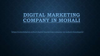 DIGITAL MARKETING
COMPANY IN MOHALI
https://extechdigital.in/best-digital-marketing-company-in-mohali-chandigarh/
 
