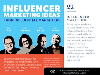 INFLUENCER
MARKETING
22
Savvy digital marketers
cultivate relationships with
influential leaders in their
field or related...
