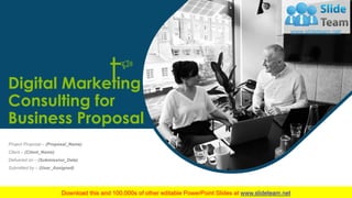 Project Proposal – (Proposal_Name)
Client – (Client_Name)
Delivered on – (Submission_Date)
Submitted by – (User_Assigned)
Digital Marketing
Consulting for
Business Proposal
 