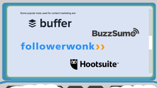 Some popular tools used for content marketing are:
 