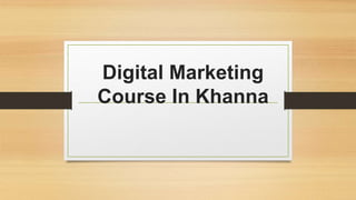 Digital Marketing
Course In Khanna
 