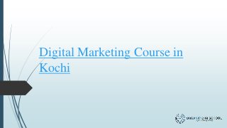 Digital Marketing Course in
Kochi
 