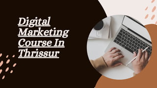 Digital
Marketing
Course In
Thrissur
 
