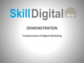 DEMONSTRATION
Fundamentals of Digital Marketing
 