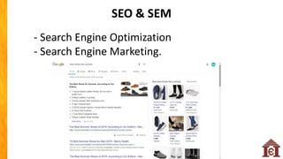 SEO & SEM
- Search Engine Optimization
- Search Engine Marketing.
 
