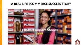 A REAL-LIFE ECOMMERCE SUCCESS STORY
 