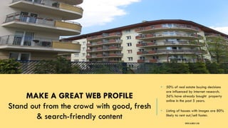 MOVE WITH THE
TIMES – MARKET ON
THE INTERNET
• 50% of real estate buying decisions
are influenced by internet research.
56% have already bought property
online in the past 5 years.
• Listing of houses with images are 80%
likely to rent out/sell faster.
MAKE A GREAT WEB PROFILE
Stand out from the crowd with good, fresh
& search-friendly content
WWW.GLIMRAY.COM
 