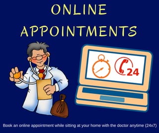 ONLINE
APPOINTMENTS
Book an online appointment while sitting at your home with the doctor anytime (24x7)
 