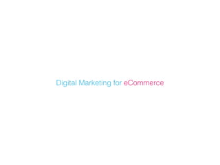Digital Marketing for eCommerce
 