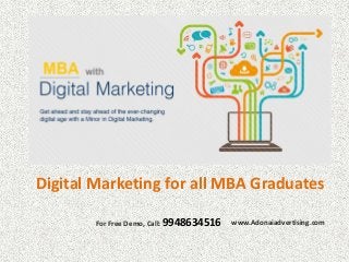 www.Adonaiadvertising.com
Digital Marketing for all MBA Graduates
For Free Demo, Call: 9948634516
 