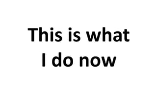 This is what 
I do now 
 