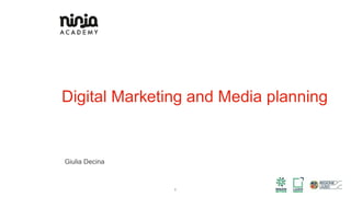 Digital Marketing and Media planning
1
Giulia Decina
 