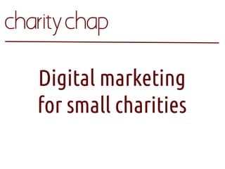 Digital marketing
for small charities

 