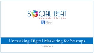 Unmasking Digital Marketing for Startups
7th Feb 2015
 