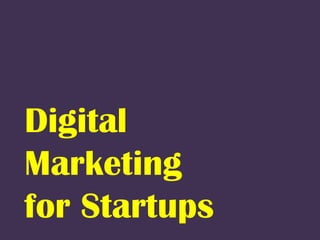 Digital Marketing  for Startups 