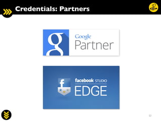 12	
  
Credentials: Partners	

 