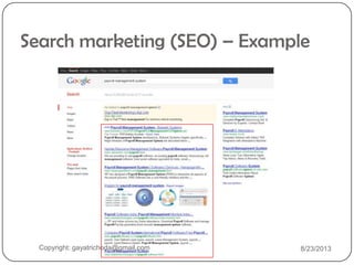Search marketing (SEO) – Example
Copyright: gayatrichoda@gmail.com 8/23/2013
 