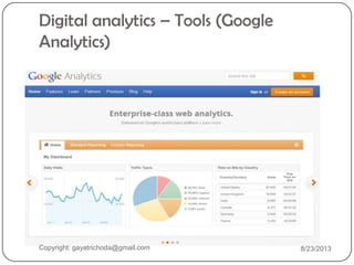 Digital analytics – Tools (Google
Analytics)
Copyright: gayatrichoda@gmail.com 8/23/2013
 