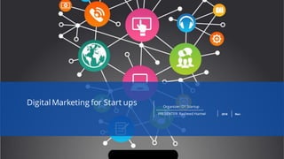 PRESENTER: Rasheed Hamwi 2018 Nov
Digital Marketing for Start ups Organizer: O1 Startup
 