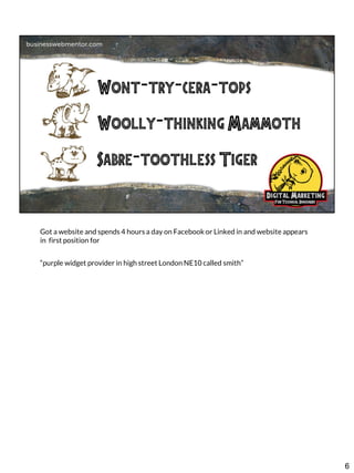 Got a website and spends 4 hours a day on Facebook or Linked in and website appears
in first position for
“purple widget provider in high street London NE10 called smith”

6

 