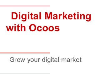 Digital Marketing
with Ocoos


Grow your digital market
 