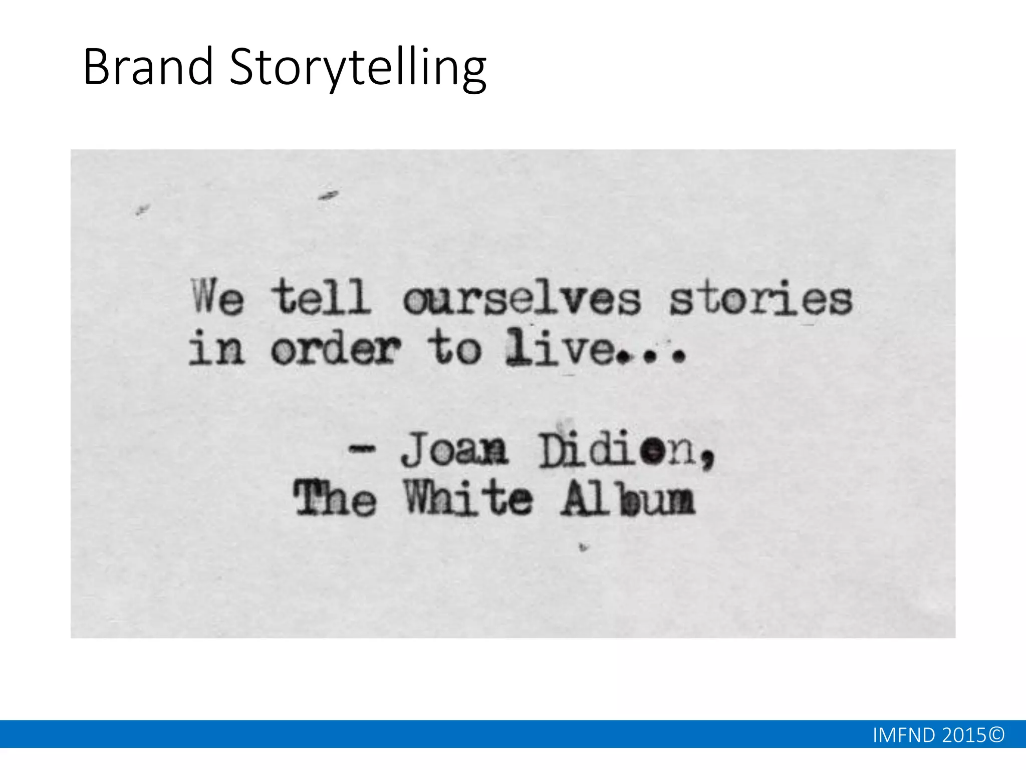 IMFND 2015©
Brand Storytelling
 