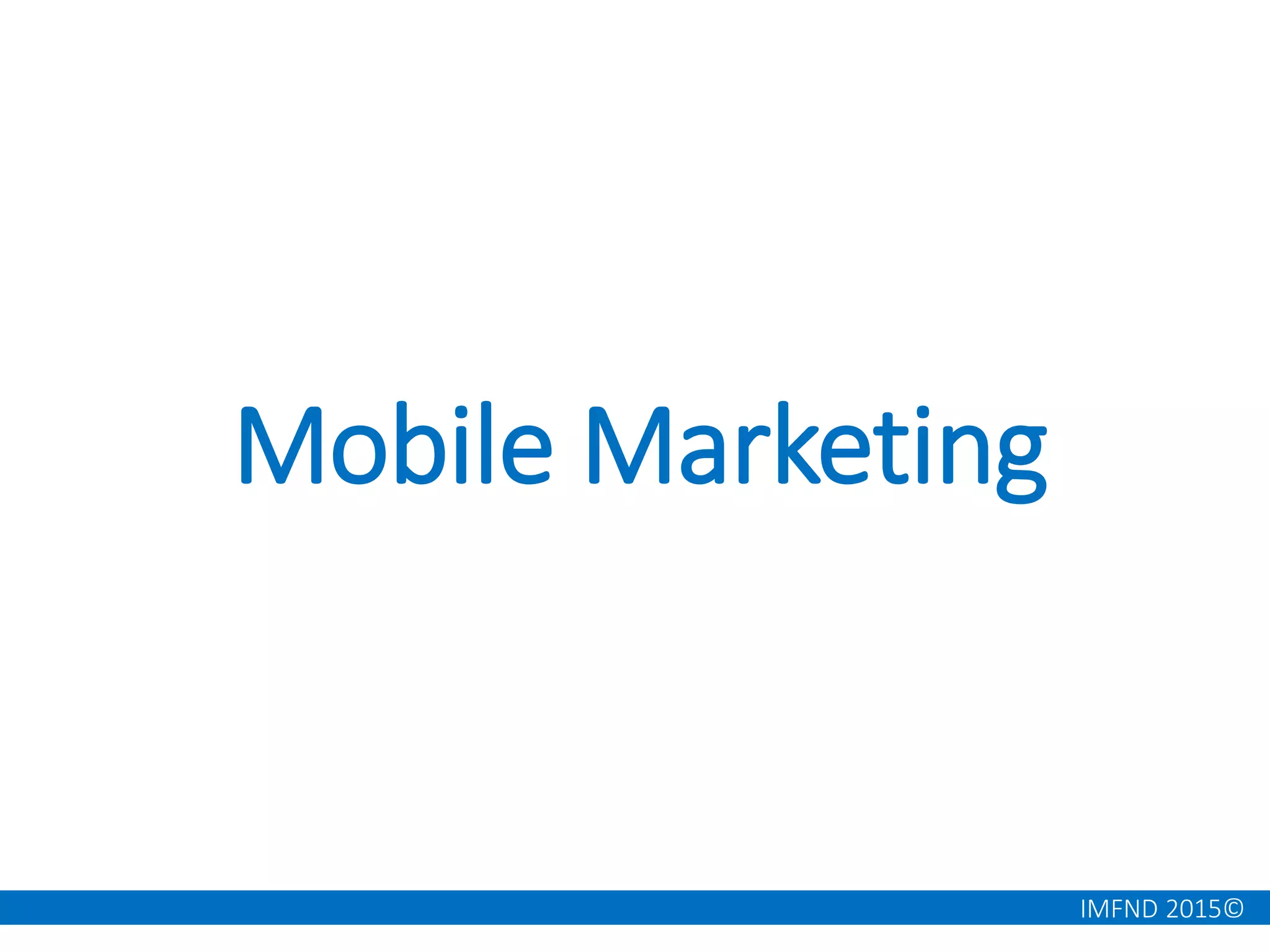 IMFND 2015©
Mobile Marketing
 