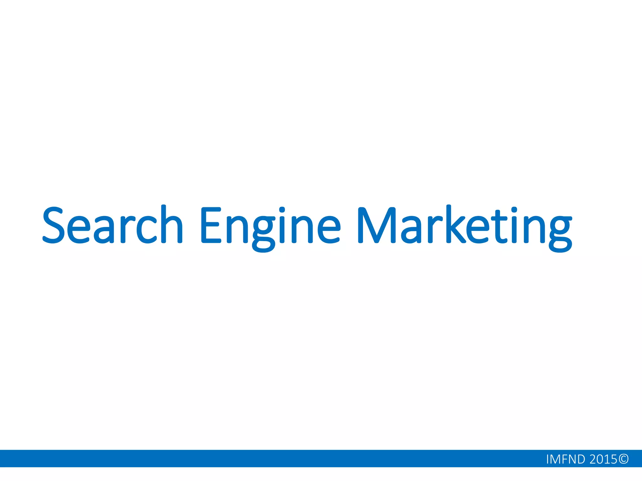 IMFND 2015©
Search Engine Marketing
 