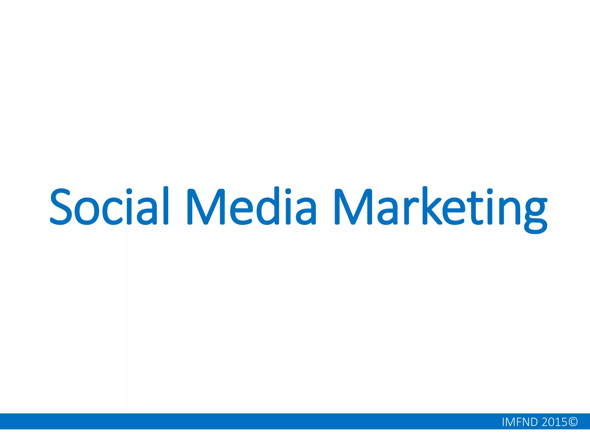 IMFND 2015©
Social Media Marketing
 