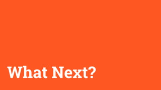 What Next?
 