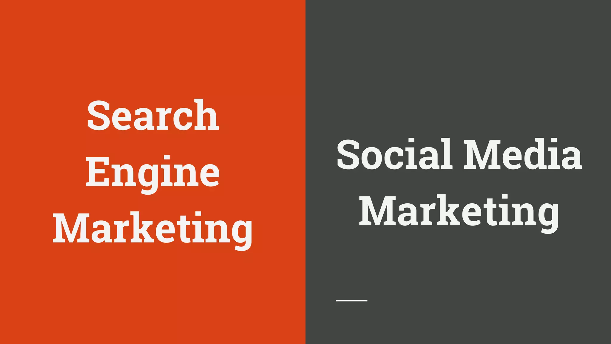 Search
Engine
Marketing
Social Media
Marketing
 