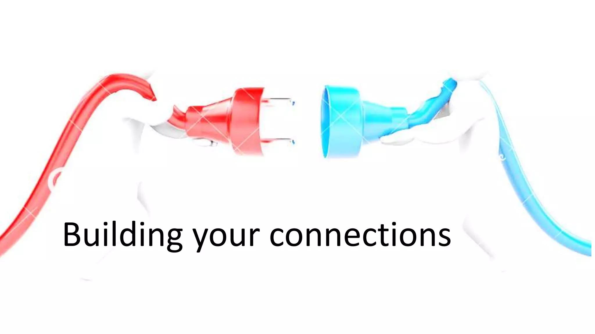 Building your connections
 