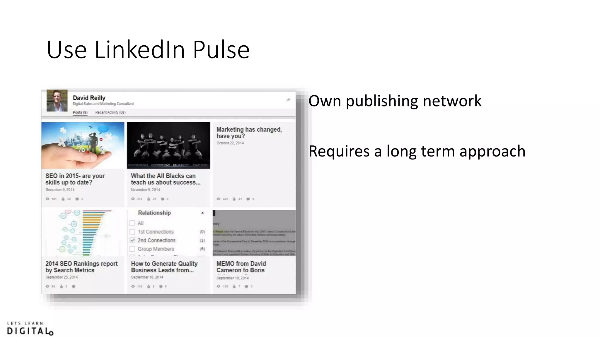 Use LinkedIn Pulse
Own publishing network
Requires a long term approach
 