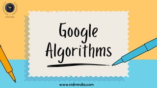Google
Algorithms
www.nidmindia.com
 