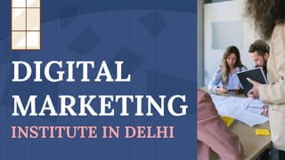 DIGITAL
MARKETING
INSTITUTE IN DELHI
 