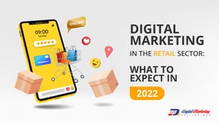 Digital Marketing in the Retail Sector: What to Expect in 2022