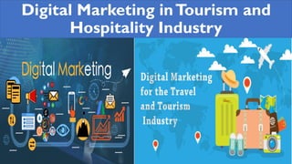 Digital Marketing inTourism and
Hospitality Industry
 