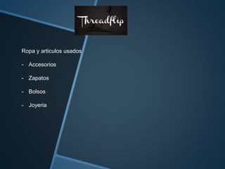 Ropa y articulos usados 
- Accesorios 
- Zapatos 
- Bolsos 
- Joyeria 
 